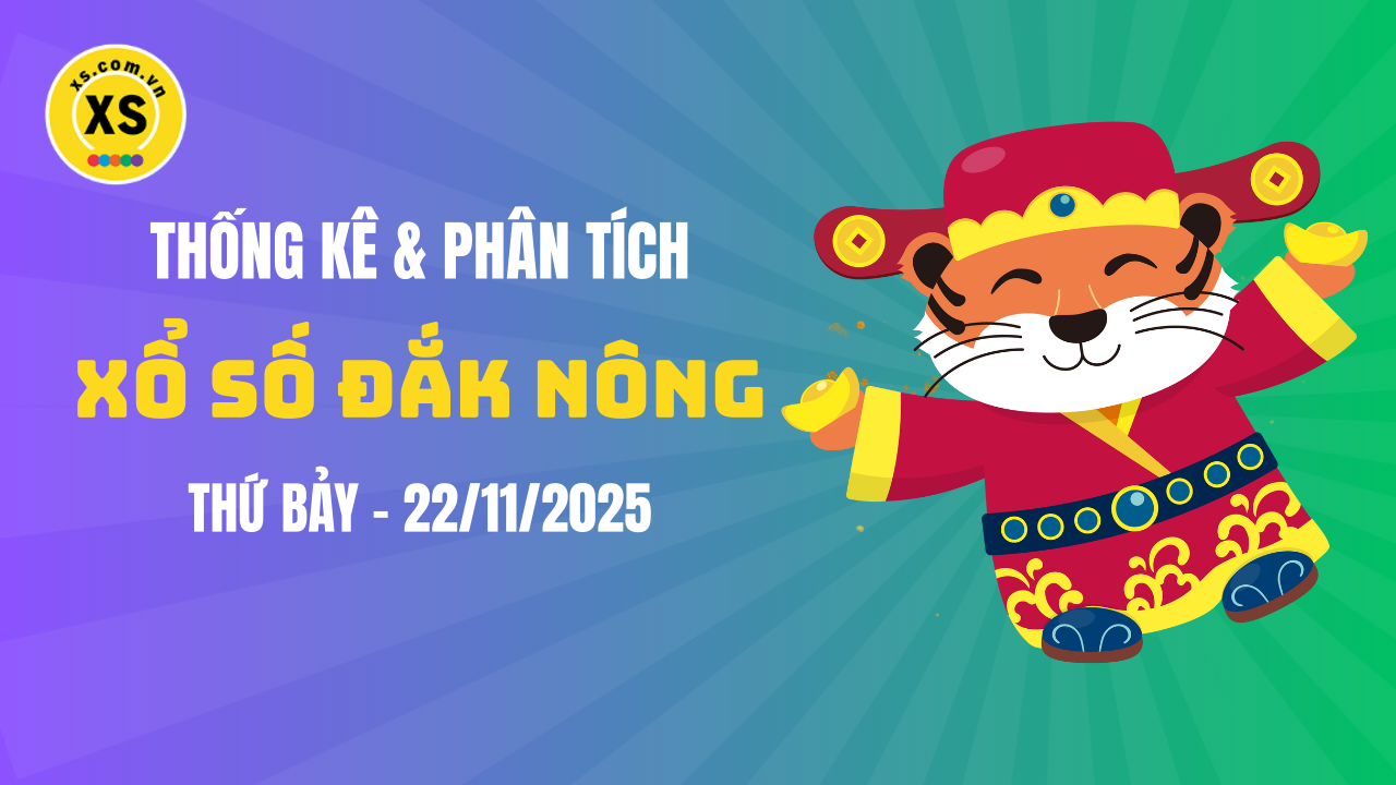 Thống kê XSDNO 22/11 : Thống kê và phân tích xổ số Đắk Nông ngày 22/11/2025