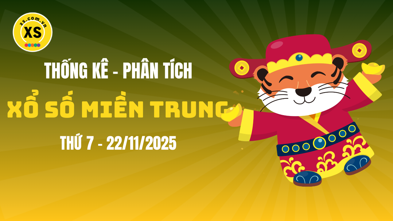 Thống kê XSMT 22/11 : Phân tích xổ số miền Trung ngày 22/11/2025