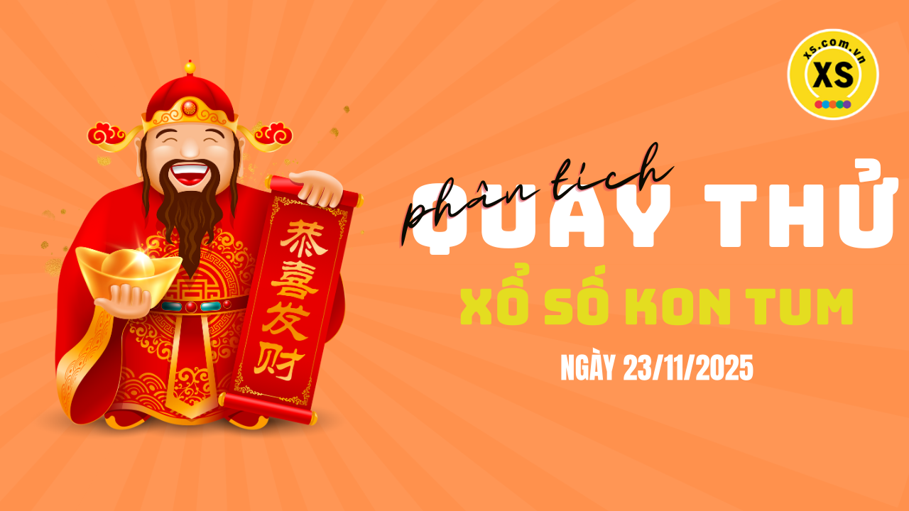 Phân tích kết quả quay thử xổ số Kon Tum 23/11/2025