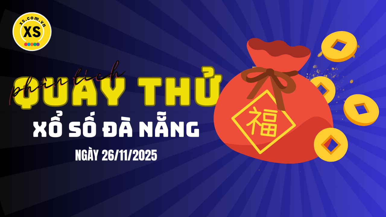 Phân tích kết quả quay thử xổ số Đà Nẵng 26/11/2025