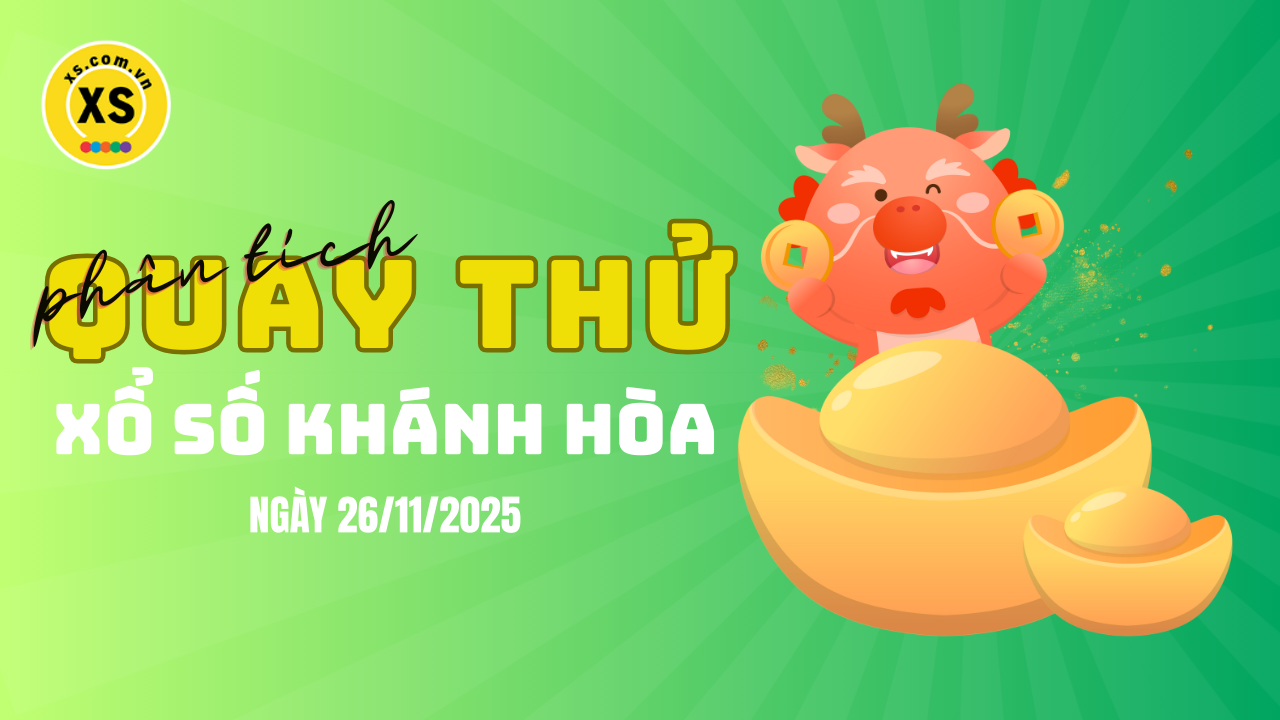 Phân tích kết quả quay thử xổ số Khánh Hòa 26/11/2025