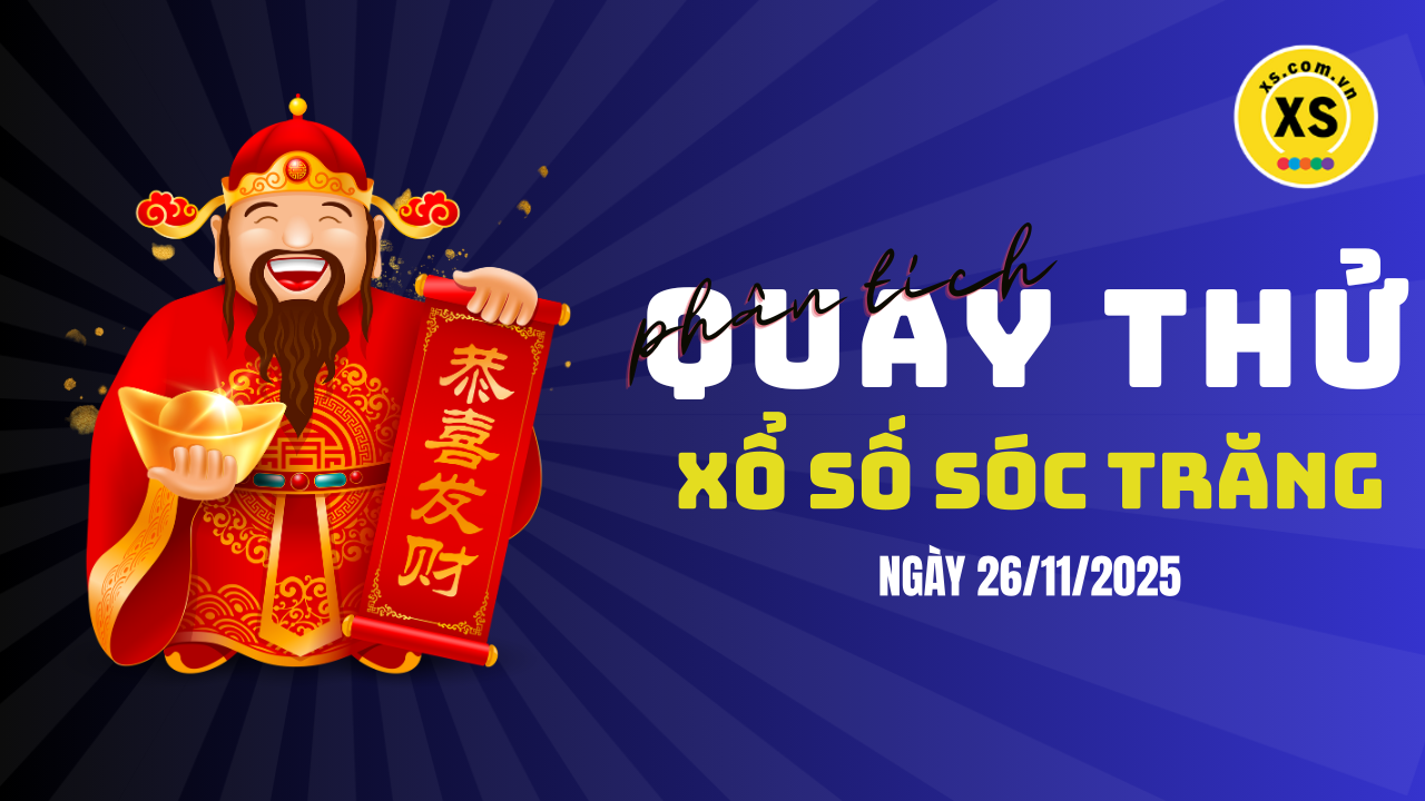 Phân tích kết quả quay thử xổ số Sóc Trăng 26/11/2025