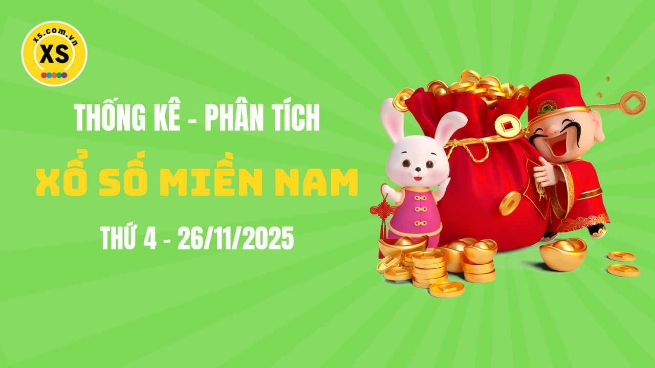 Thống kê XSMN 26/11 : Phân tích xổ số miền Nam ngày 26/11/2025