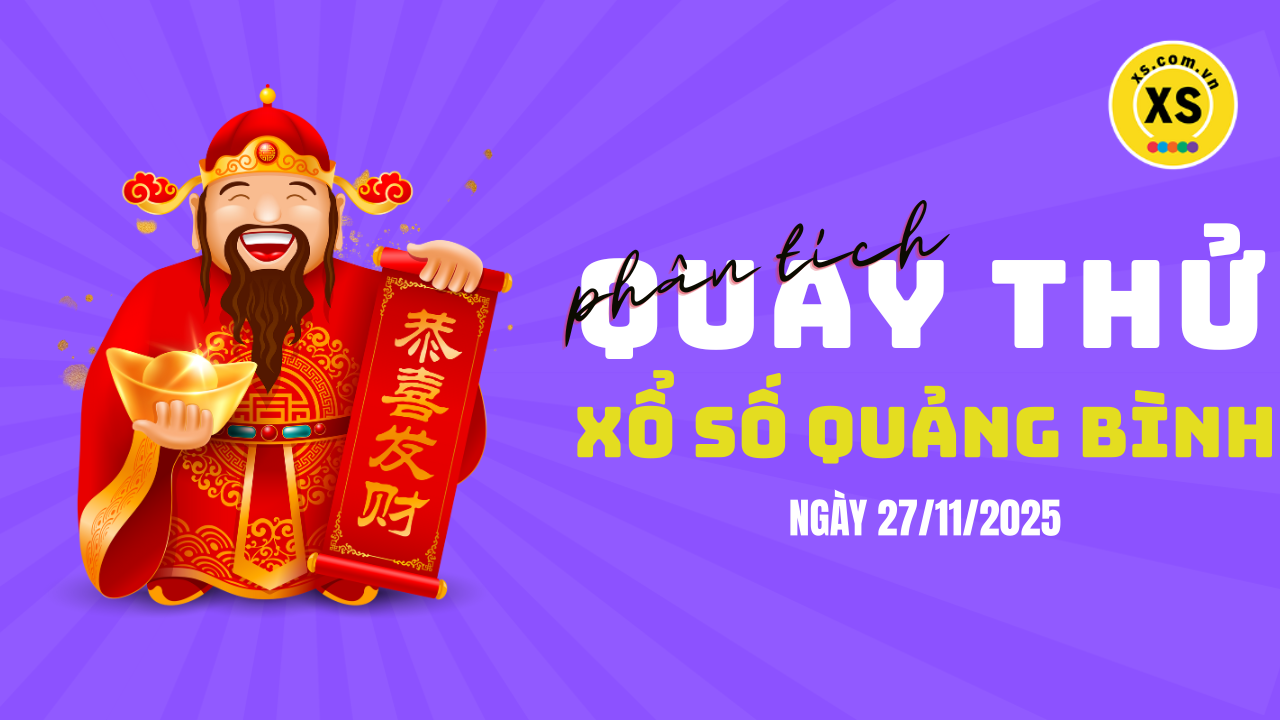 Phân tích kết quả quay thử xổ số Quảng Bình 27/11/2025