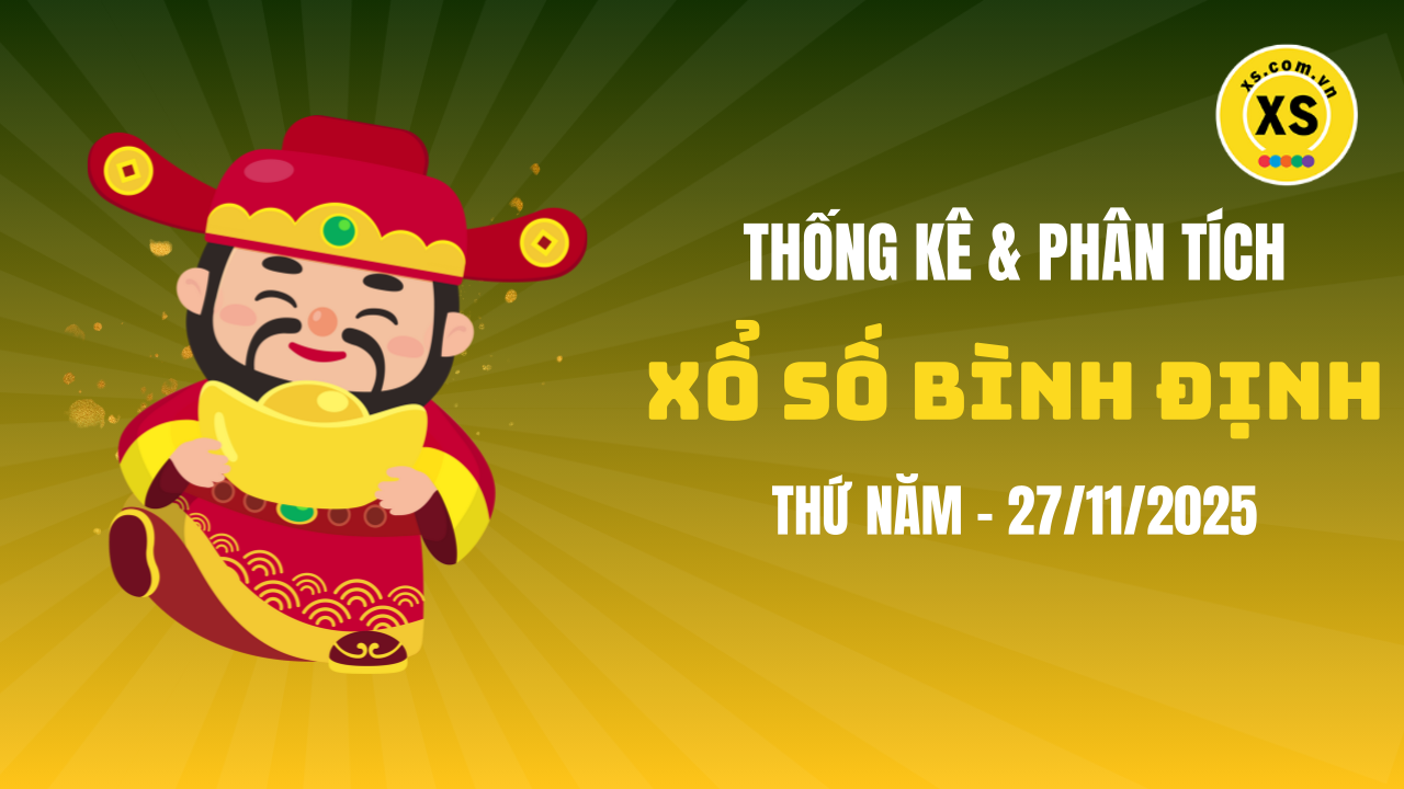 Thống kê XSBDI 27/11 : Thống kê và phân tích xổ số Bình Định ngày 27/11/2025