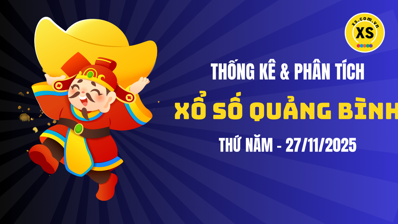 Thống kê XSQB 27/11 : Thống kê và phân tích xổ số Quảng Bình ngày 27/11/2025