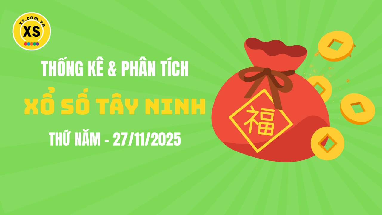 Thống kê XSTN 27/11 : Thống kê và phân tích xổ số Tây Ninh ngày 27/11/2025