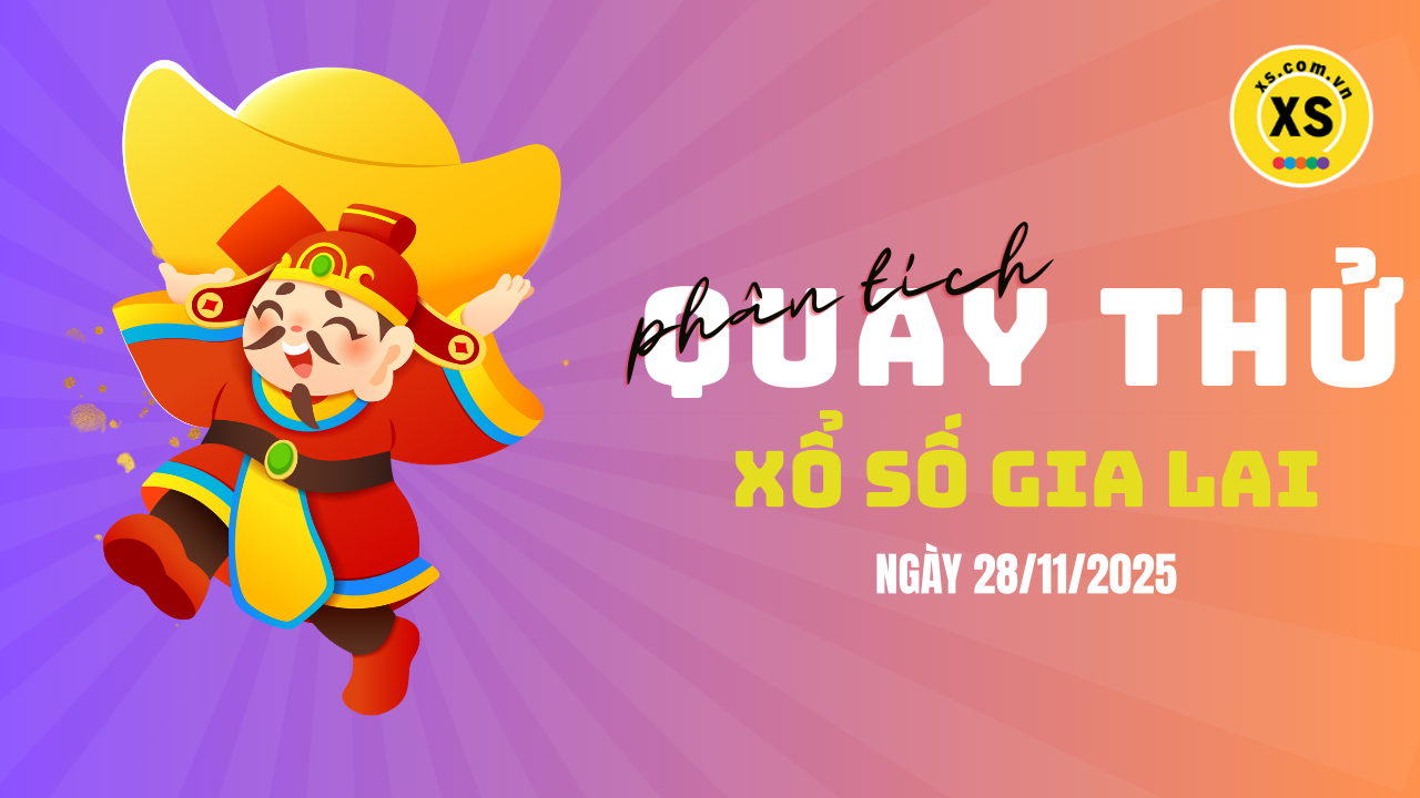 Phân tích kết quả quay thử xổ số Gia Lai 28/11/2025