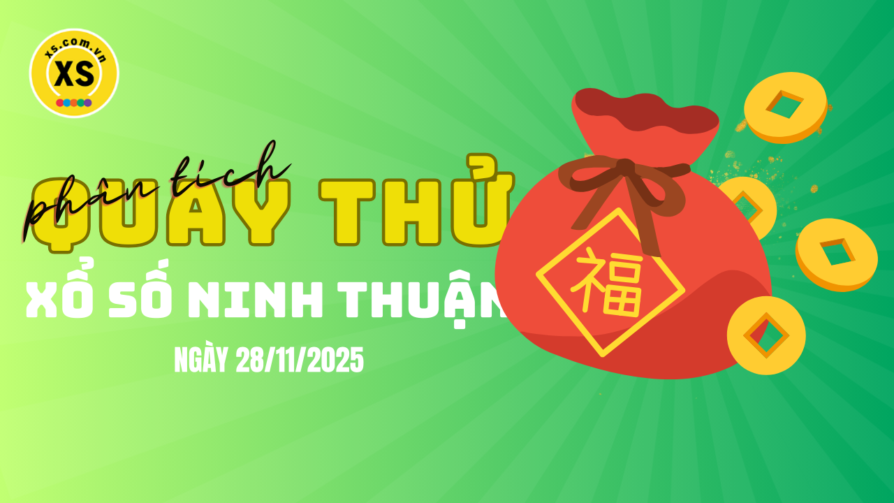 Phân tích kết quả quay thử xổ số Ninh Thuận 28/11/2025