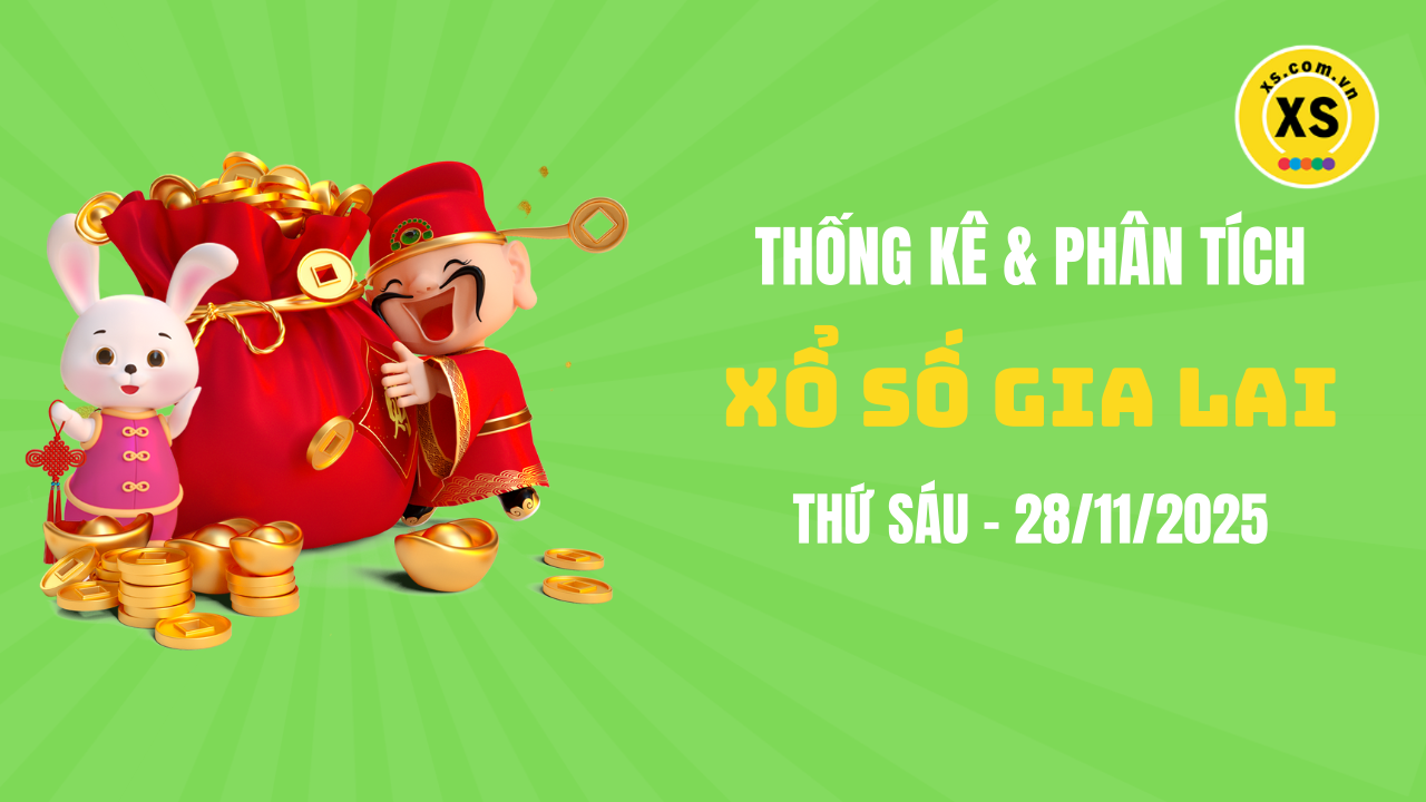 Thống kê XSGL 28/11 : Thống kê và phân tích xổ số Gia Lai ngày 28/11/2025