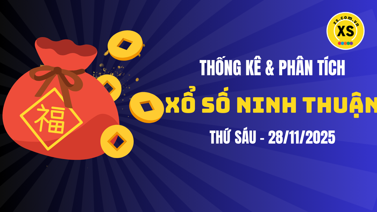 Thống kê XSNT 28/11 : Thống kê và phân tích xổ số Ninh Thuận ngày 28/11/2025