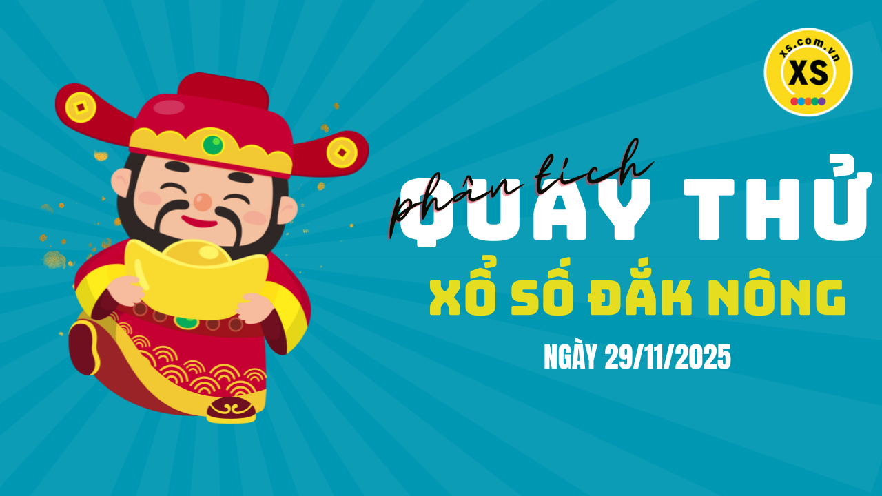 Phân tích kết quả quay thử xổ số Đắk Nông 29/11/2025