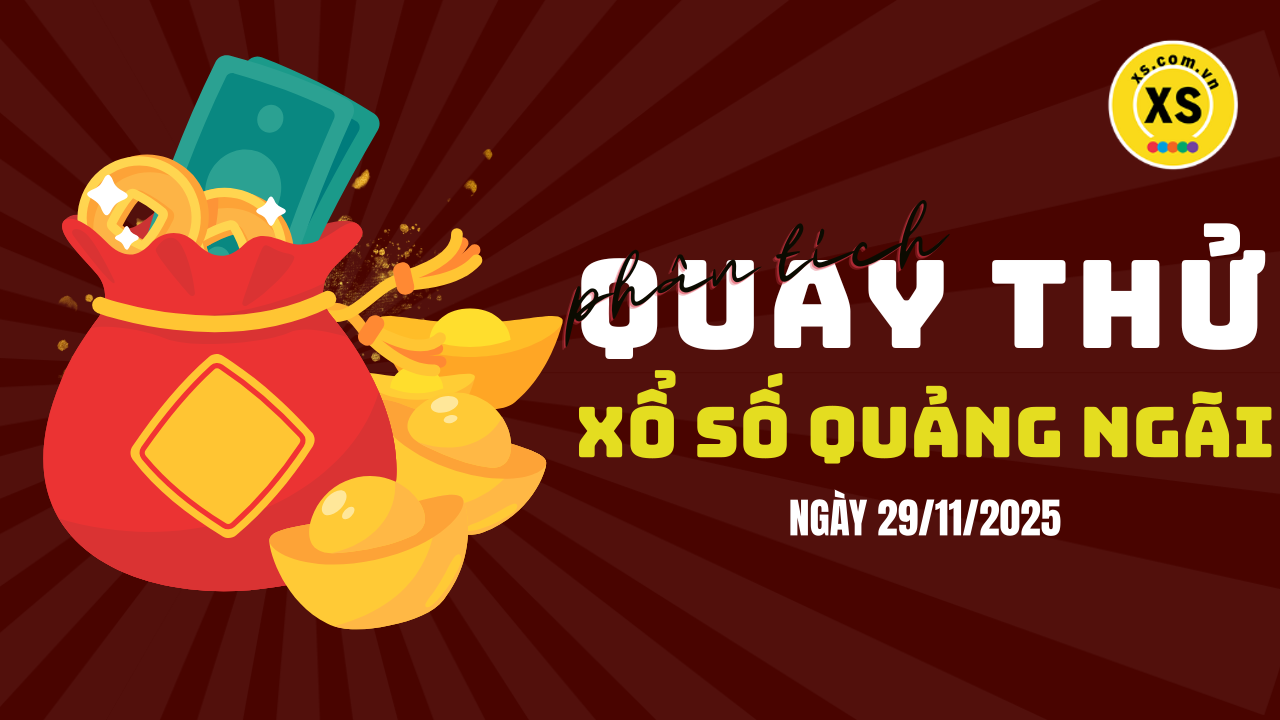 Phân tích kết quả quay thử xổ số Quảng Ngãi 29/11/2025