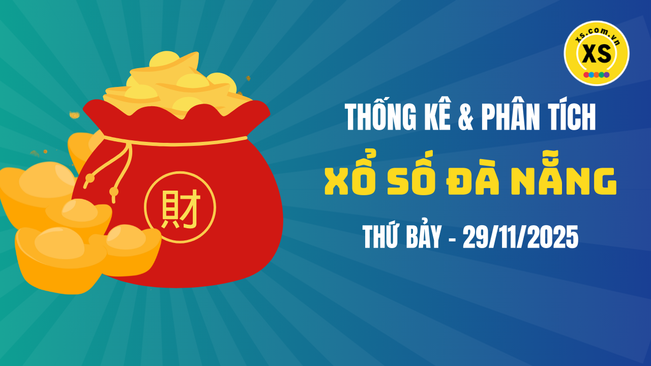 Thống kê XSDNA 29/11 : Thống kê và phân tích xổ số Đà Nẵng ngày 29/11/2025