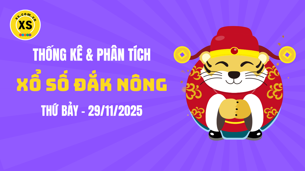 Thống kê XSDNO 29/11 : Thống kê và phân tích xổ số Đắk Nông ngày 29/11/2025