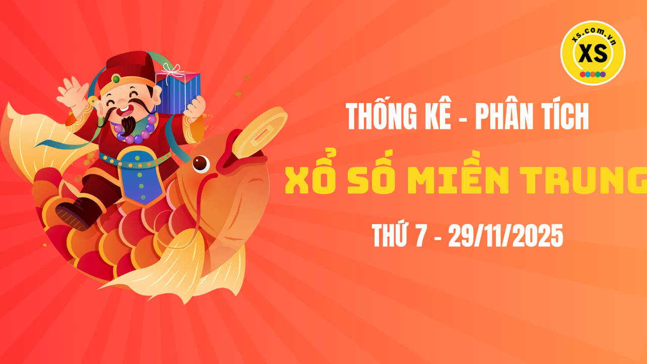 Thống kê XSMT 29/11 : Phân tích xổ số miền Trung ngày 29/11/2025