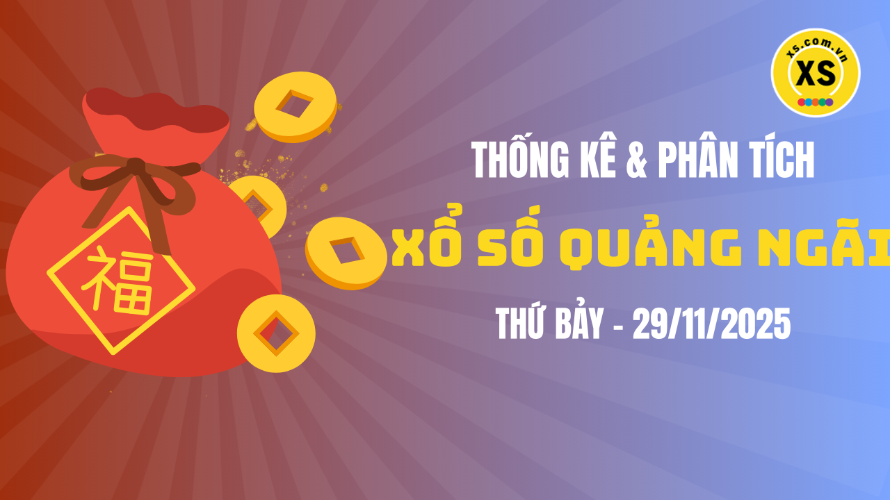 Thống kê XSQNG 29/11 : Thống kê và phân tích xổ số Quảng Ngãi ngày 29/11/2025