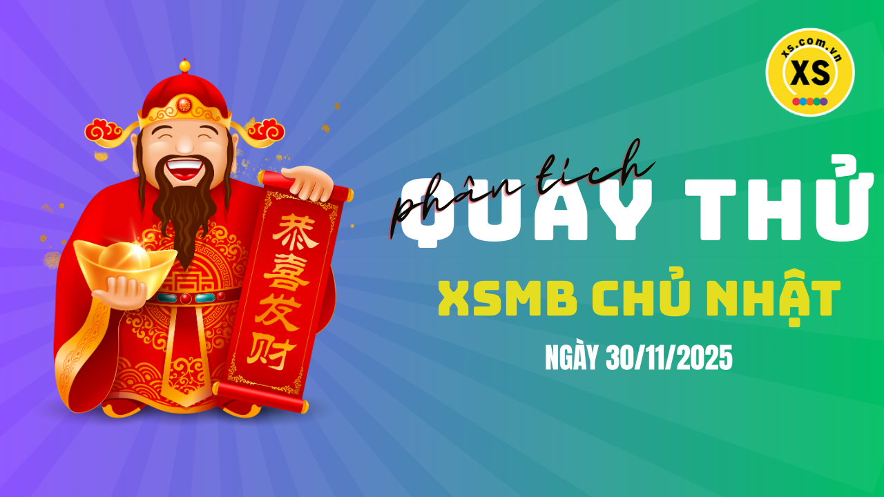 Quay thử XSMB 30/11 : Quay thử kết quả xổ số miền Bắc ngày 30/11/2025