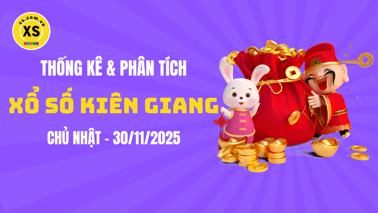 Thống kê XSKG 30/11 : Thống kê và phân tích xổ số Kiên Giang ngày 30/11/2025