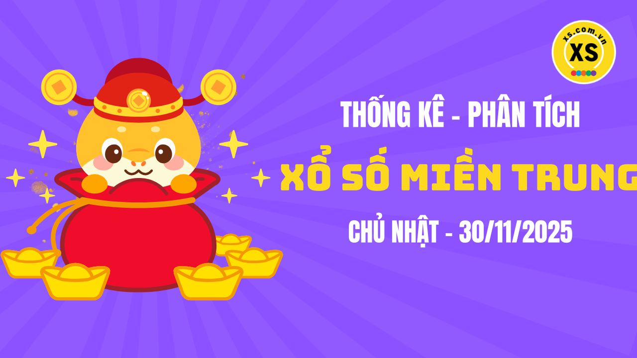 Thống kê XSMT 30/11 : Phân tích xổ số miền Trung ngày 30/11/2025