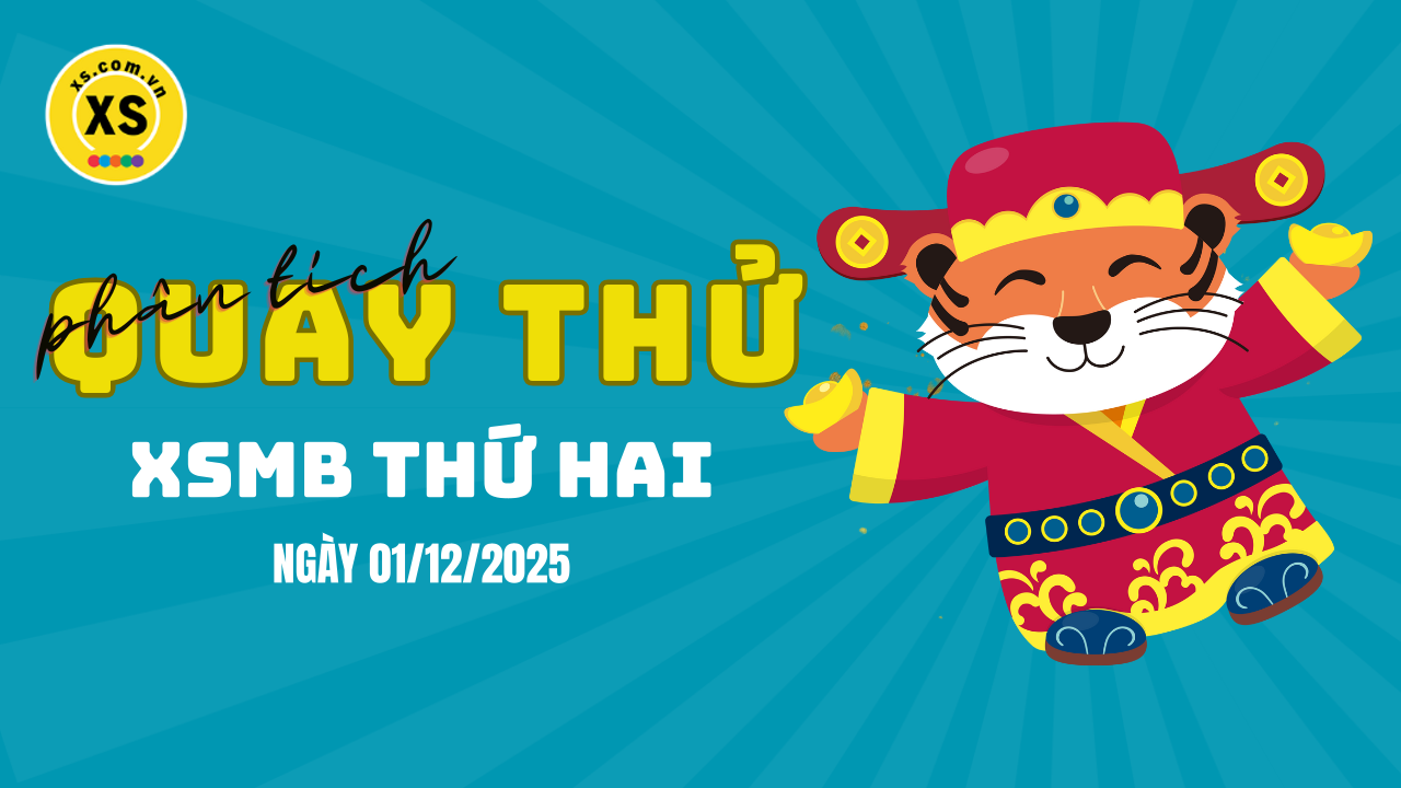 Quay thử XSMB 1/12 : Quay thử kết quả xổ số miền Bắc ngày 1/12/2025