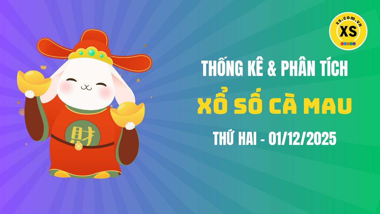 Thống kê XSCM 1/12 : Thống kê và phân tích xổ số Cà Mau ngày 1/12/2025