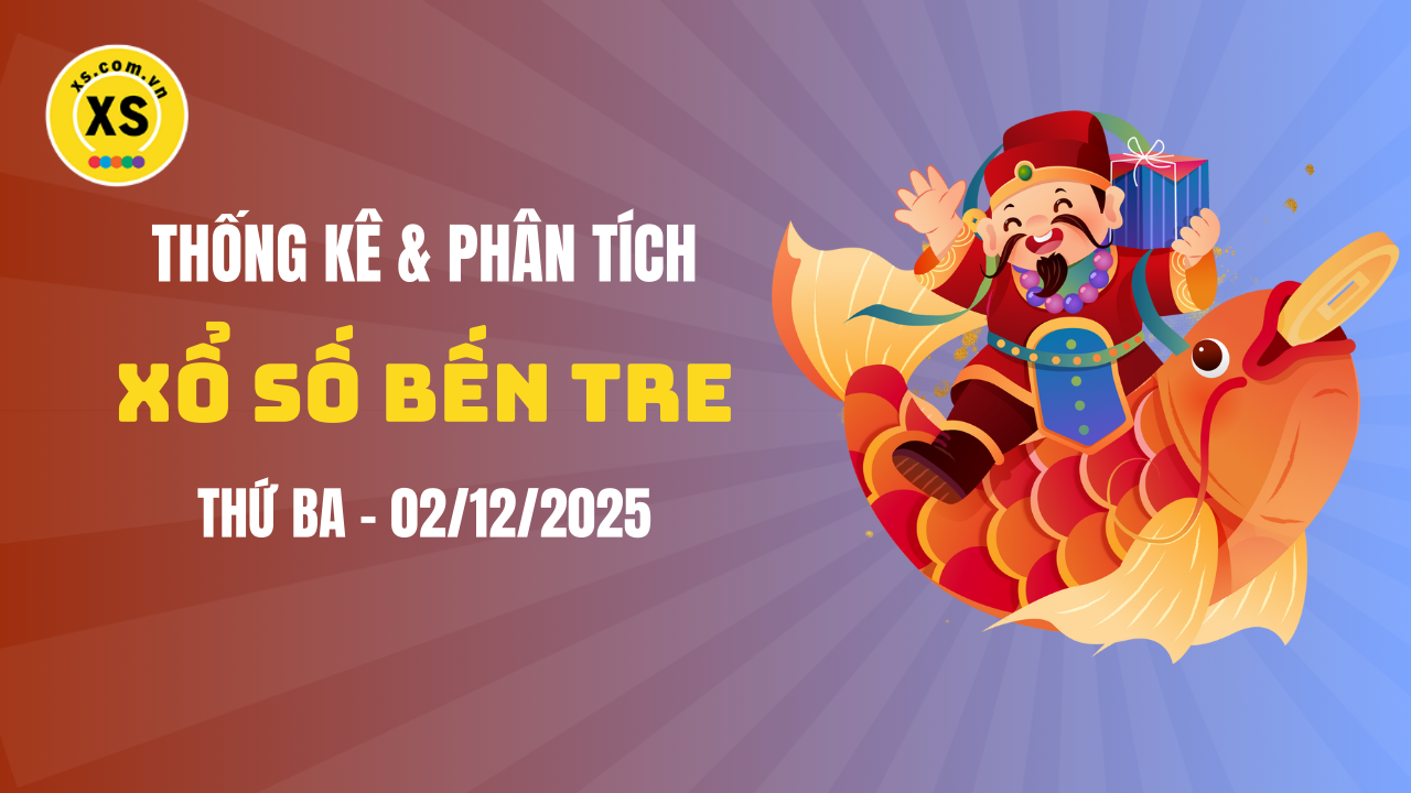 Thống kê XSBTR 2/12 : Thống kê và phân tích xổ số Bến Tre ngày 2/12/2025