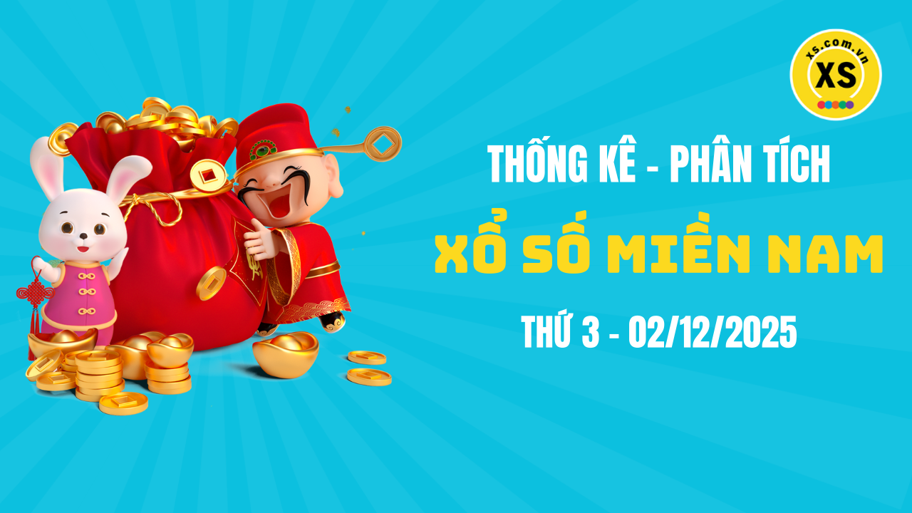 Thống kê XSMN 02/12 : Phân tích xổ số miền Nam ngày 2/12/2025
