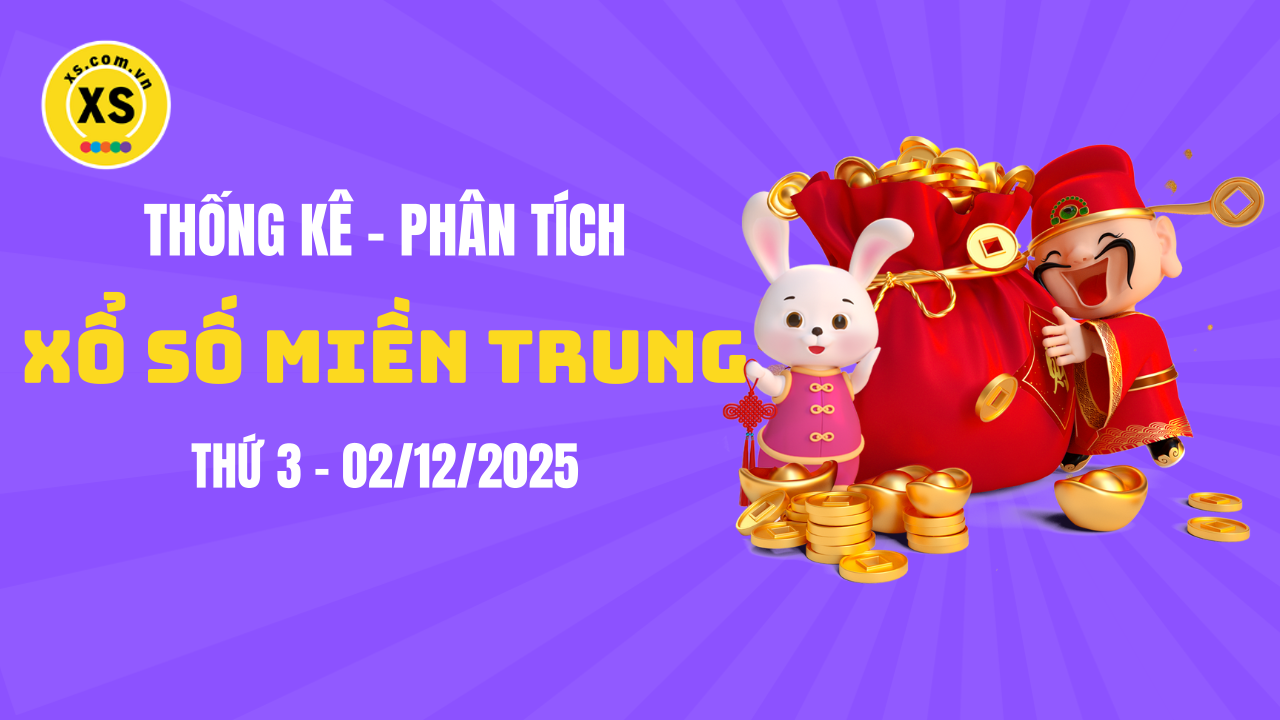 Thống kê XSMT 02/12 : Phân tích xổ số miền Trung ngày 2/12/2025