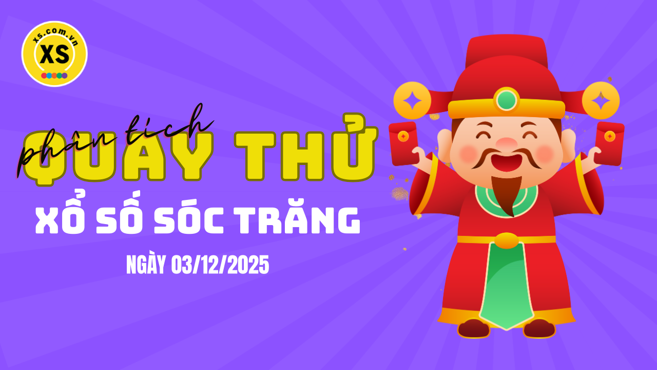 Phân tích kết quả quay thử xổ số Sóc Trăng 3/12/2025