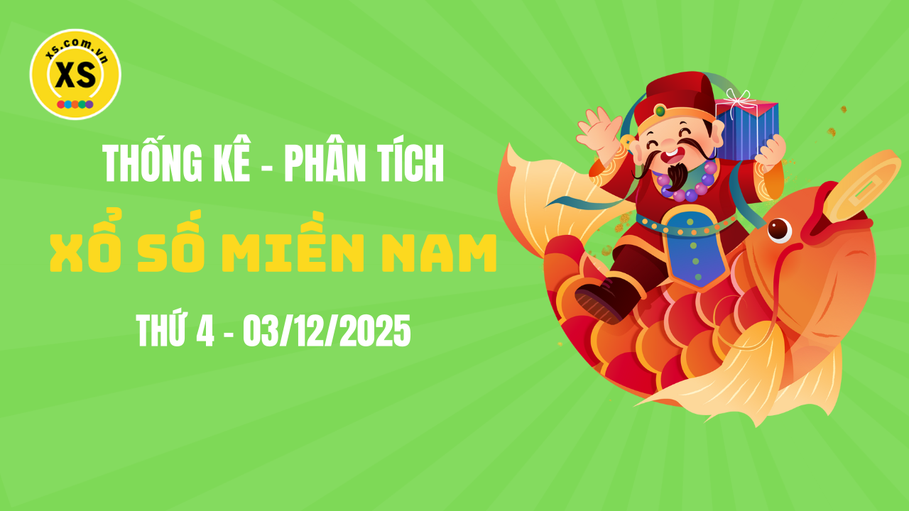 Thống kê XSMN 03/12 : Phân tích xổ số miền Nam ngày 3/12/2025