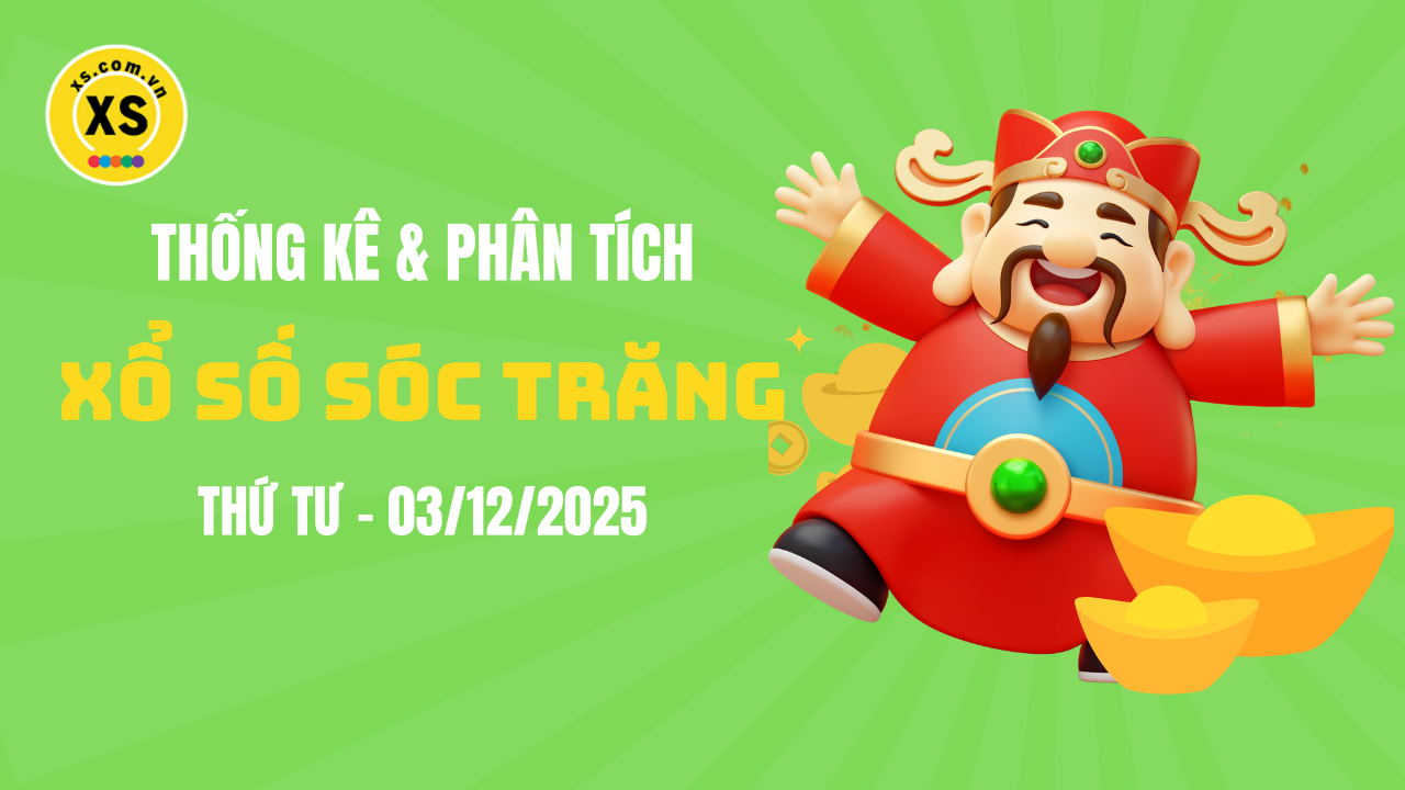 Thống kê XSST 3/12 : Thống kê và phân tích xổ số Sóc Trăng ngày 3/12/2025