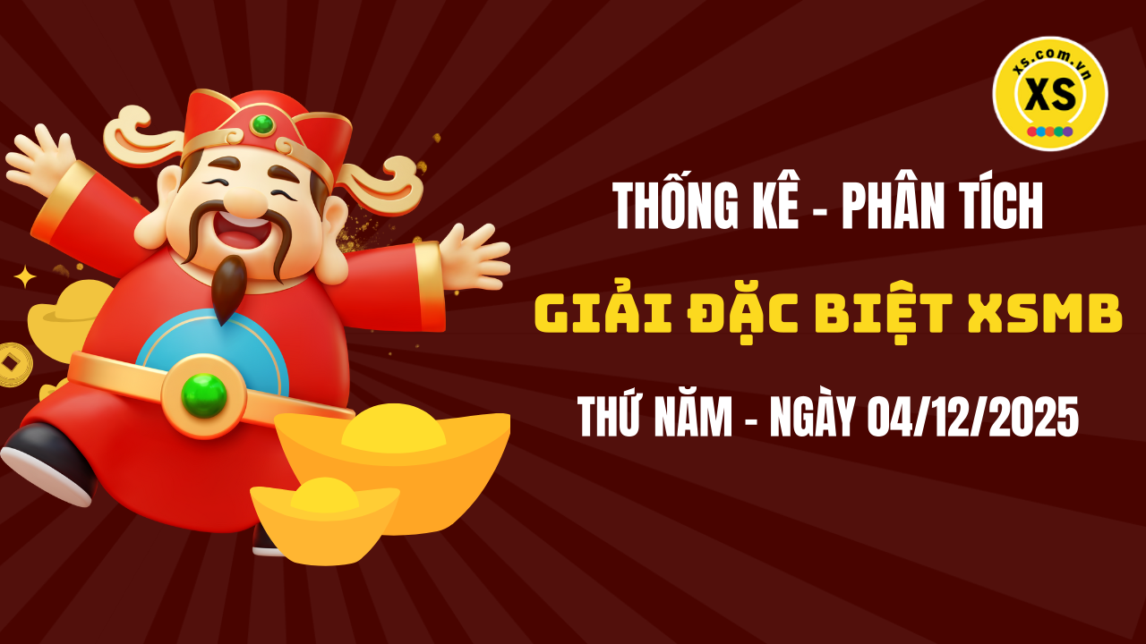 Phân tích giải đặc biệt xổ số miền Bắc ngày 4/12/2025