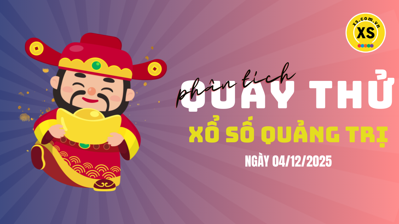 Phân tích kết quả quay thử xổ số Quảng Trị 4/12/2025