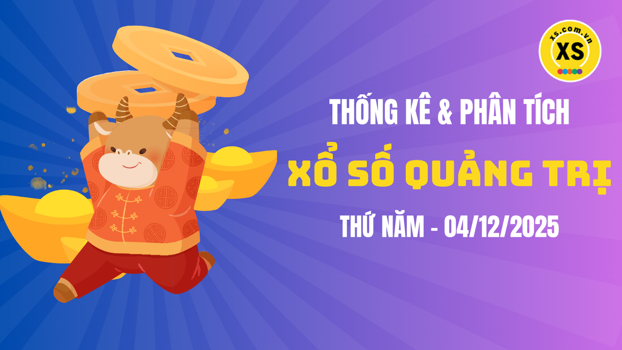 Thống kê XSQT 4/12 : Thống kê và phân tích xổ số Quảng Trị ngày 4/12/2025