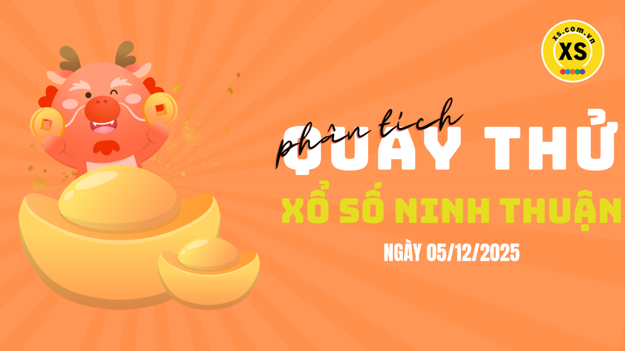 Phân tích kết quả quay thử xổ số Ninh Thuận 5/12/2025