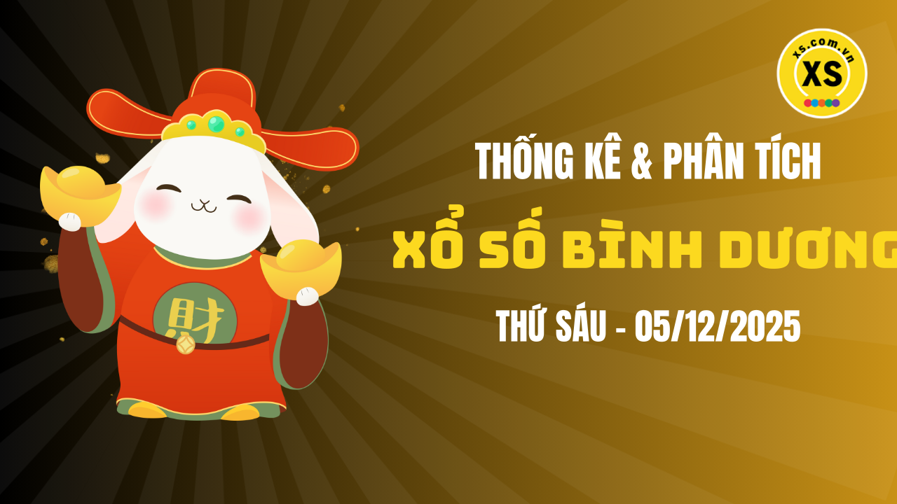 Thống kê XSBD 5/12 : Thống kê và phân tích xổ số Bình Dương ngày 5/12/2025