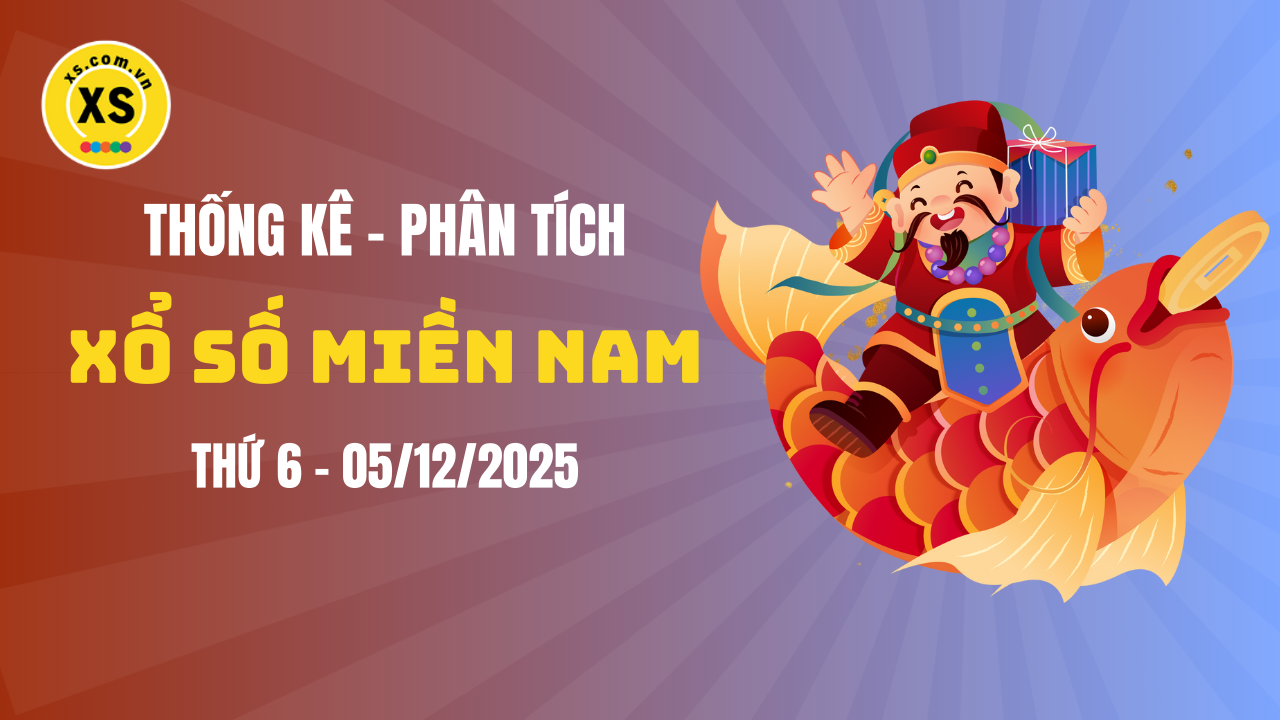 Thống kê XSMN 05/12 : Phân tích xổ số miền Nam ngày 5/12/2025