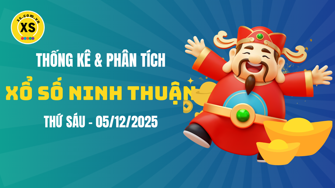 Thống kê XSNT 5/12 : Thống kê và phân tích xổ số Ninh Thuận ngày 5/12/2025
