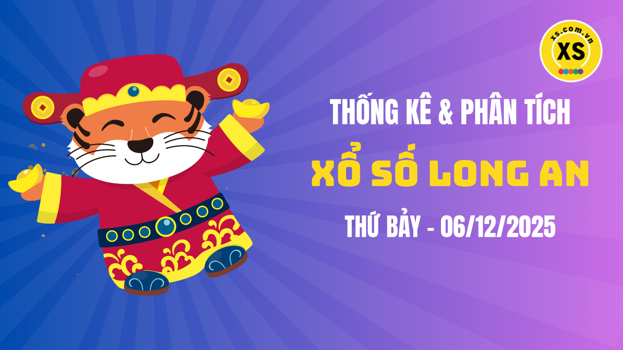 Thống kê XSLA 6/12 : Thống kê và phân tích xổ số Long An ngày 6/12/2025