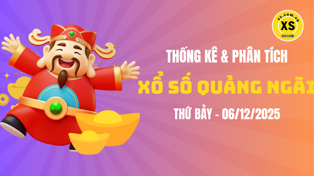 Thống kê XSQNG 6/12 : Thống kê và phân tích xổ số Quảng Ngãi ngày 6/12/2025