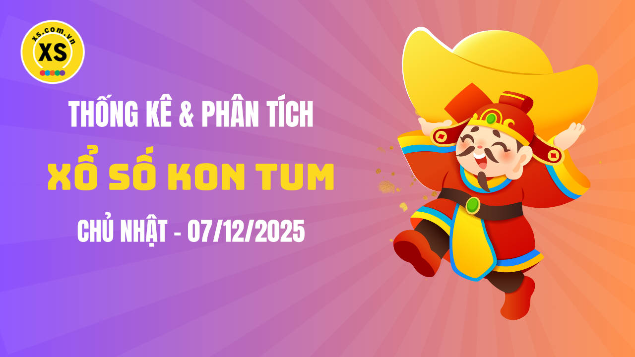 Thống kê XSKT 7/12 : Thống kê và phân tích xổ số Kon Tum ngày 7/12/2025