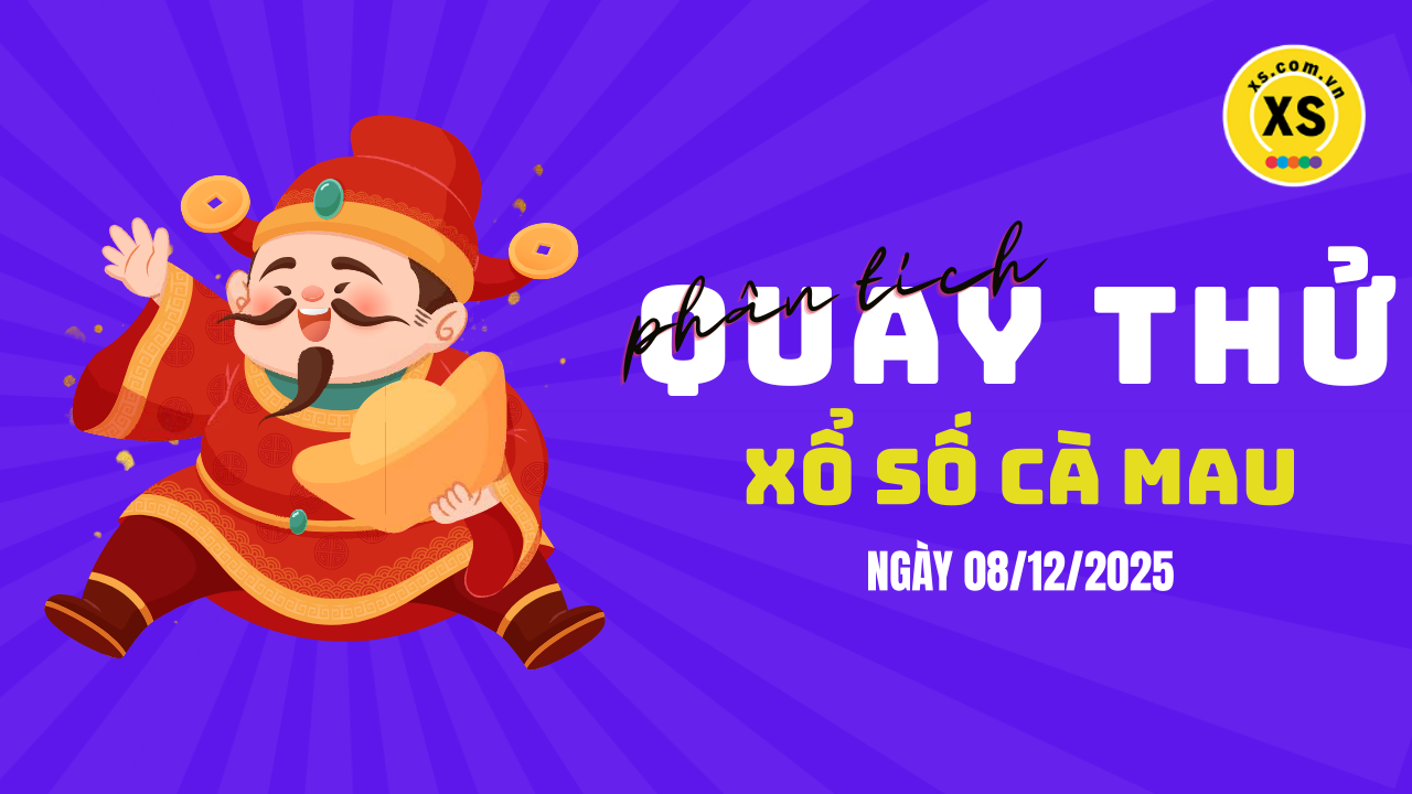 Phân tích kết quả quay thử xổ số Cà Mau 8/12/2025