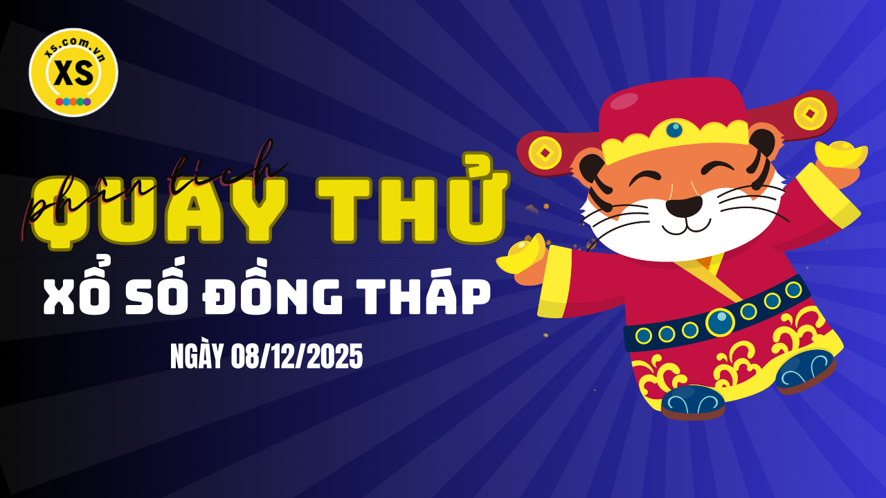 Phân tích kết quả quay thử xổ số Đồng Tháp 8/12/2025