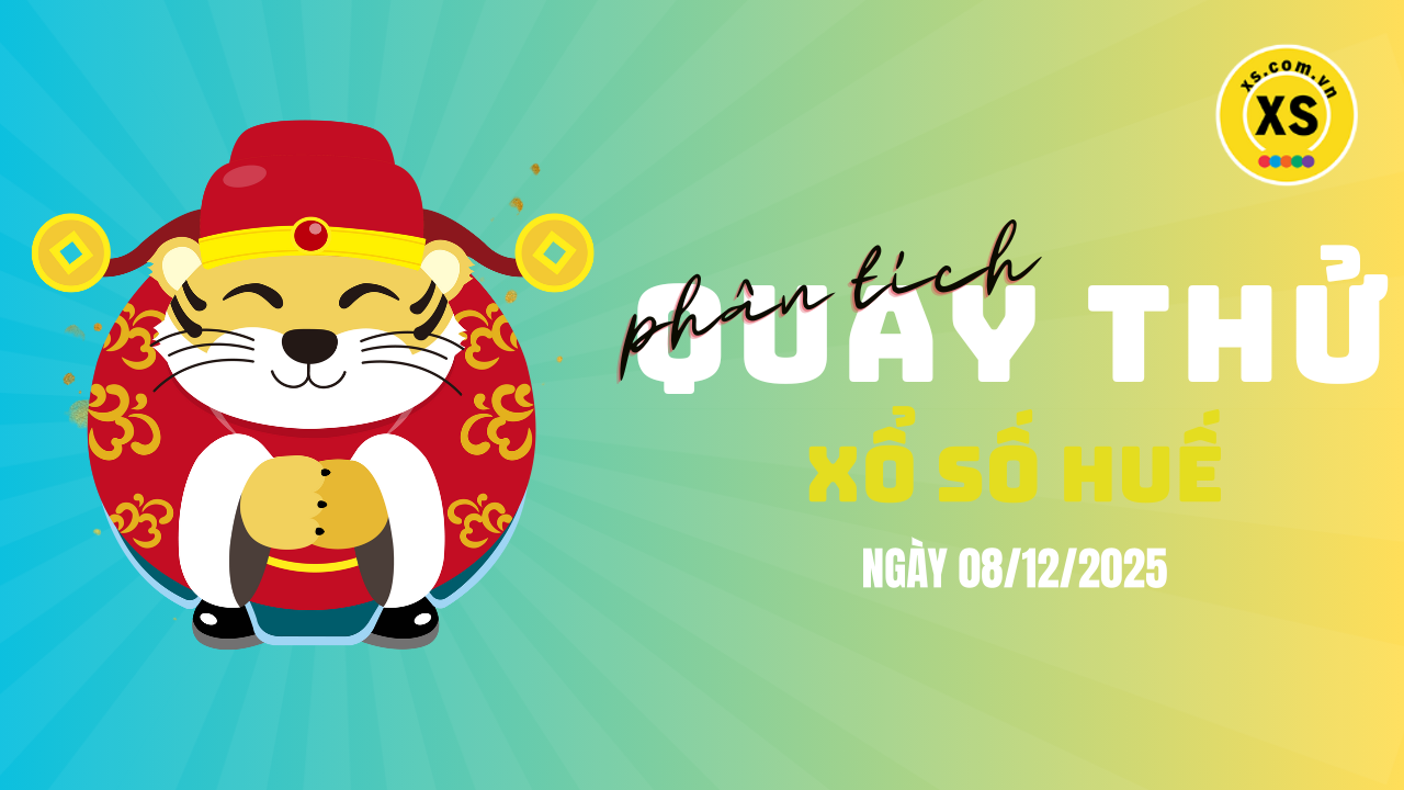 Phân tích kết quả quay thử xổ số Huế 8/12/2025