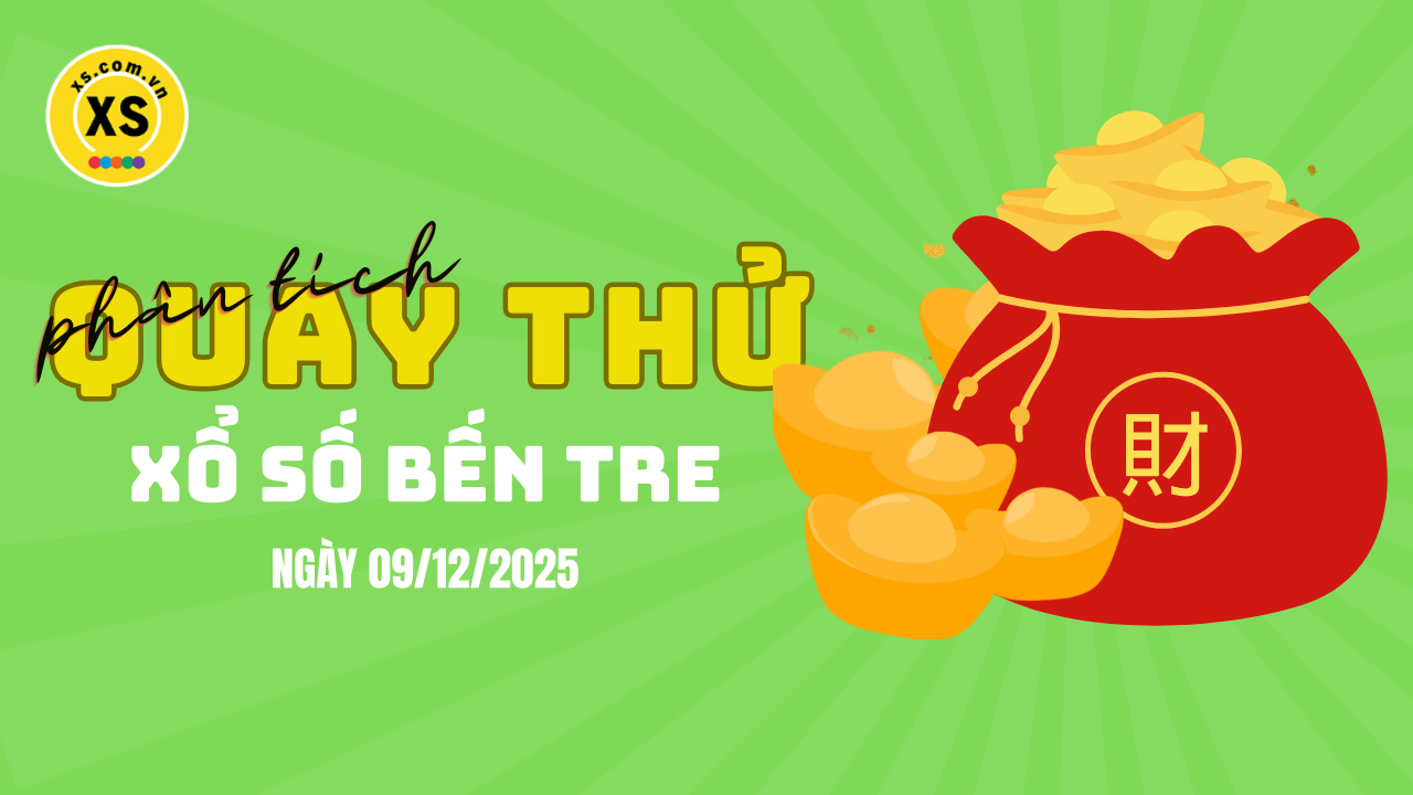 Phân tích kết quả quay thử xổ số Bến Tre 9/12/2025