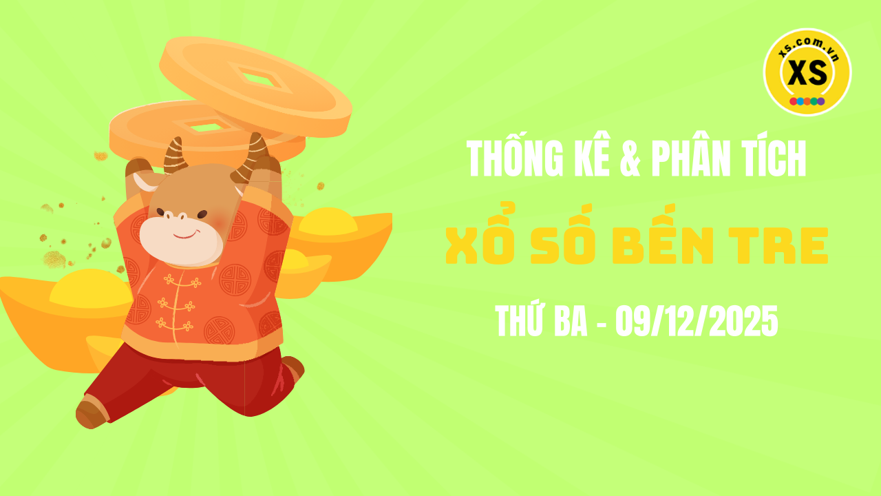 Thống kê XSBTR 9/12 : Thống kê và phân tích xổ số Bến Tre ngày 9/12/2025