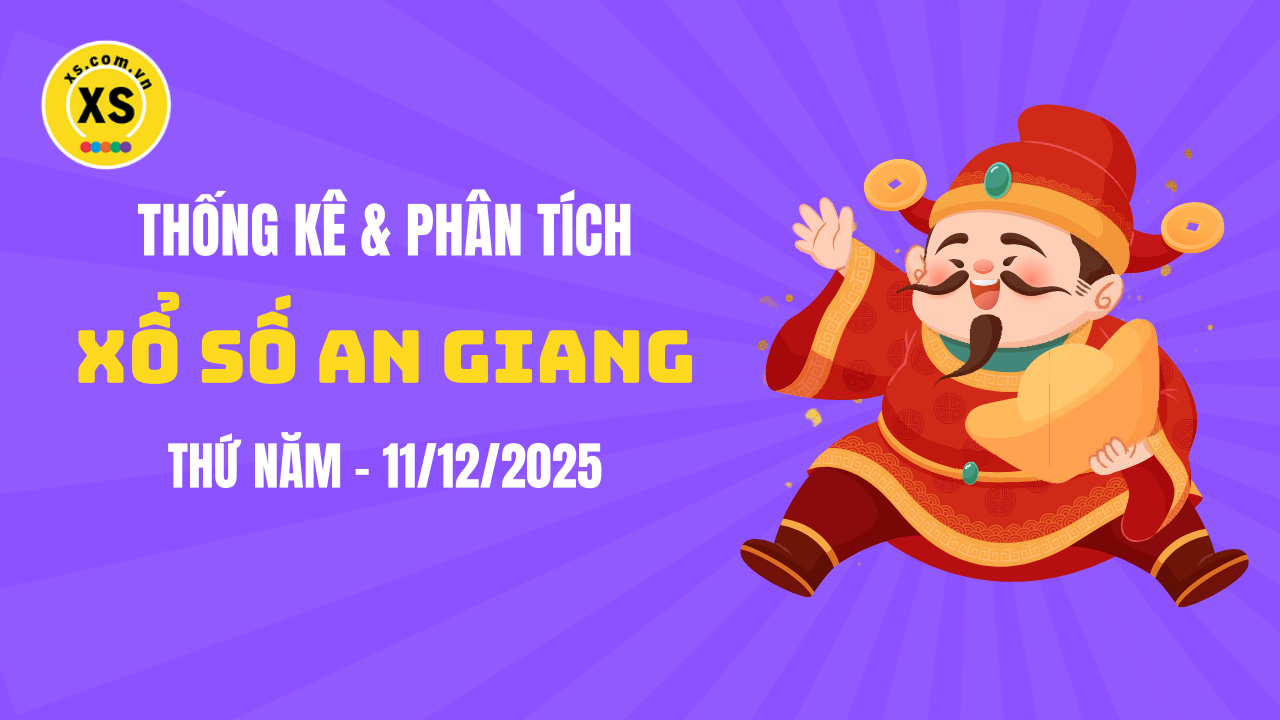 Thống kê XSAG 11/12 : Thống kê và phân tích xổ số An Giang ngày 11/12/2025