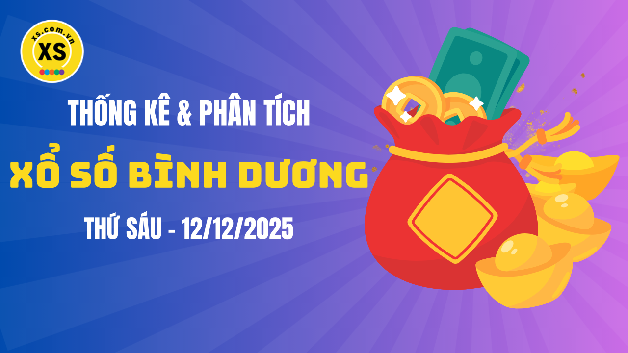 Thống kê XSBD 12/12 : Thống kê và phân tích xổ số Bình Dương ngày 12/12/2025