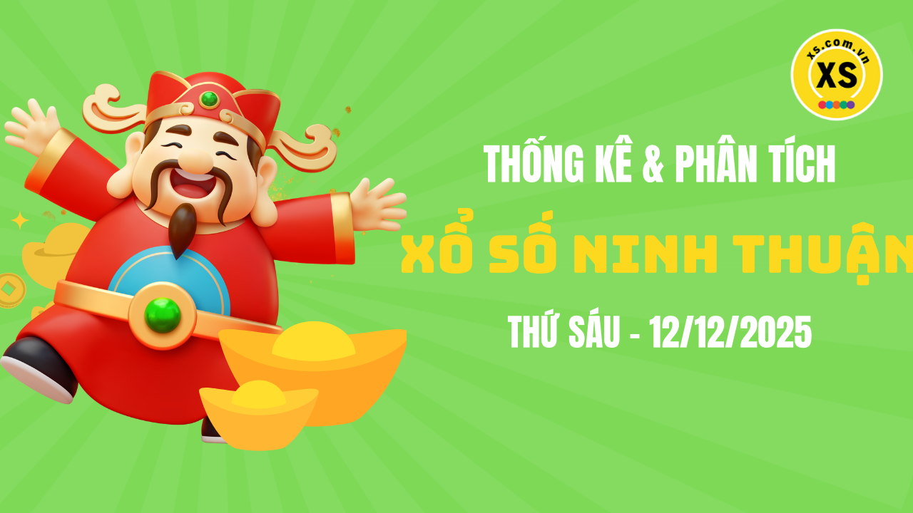 Thống kê XSNT 12/12 : Thống kê và phân tích xổ số Ninh Thuận ngày 12/12/2025